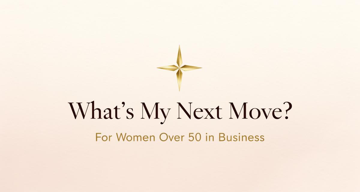 What's My Next Move? | Clarity for Women in Business